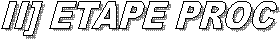 II] ETAPE PROC